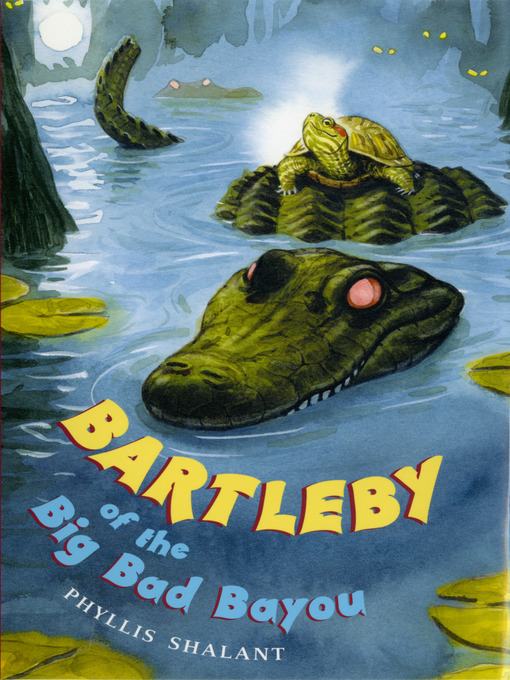 Title details for Bartleby of the Big Bad Bayou by Phyllis Shalant - Wait list